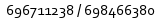  696711238 / 698466380