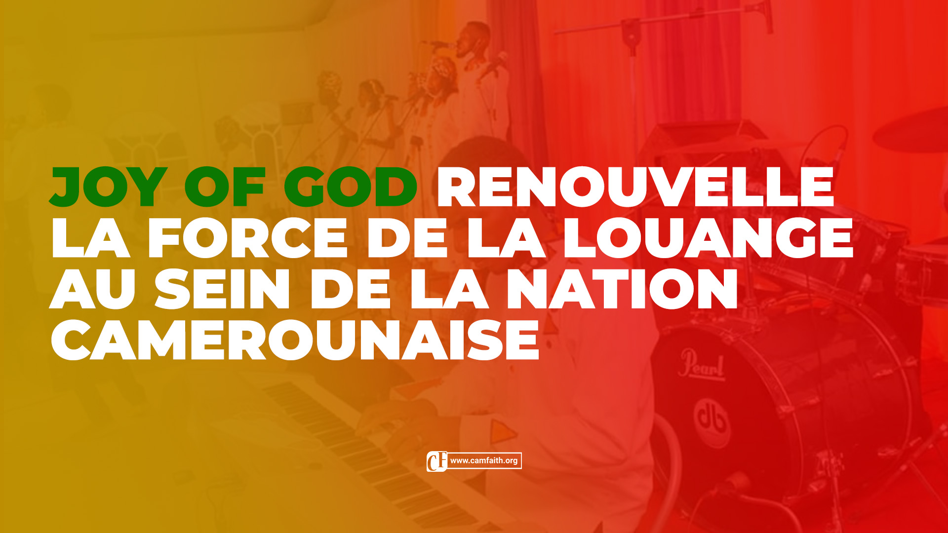 Joy of God renouvelle la force de la louange au sein de la nation camerounaise