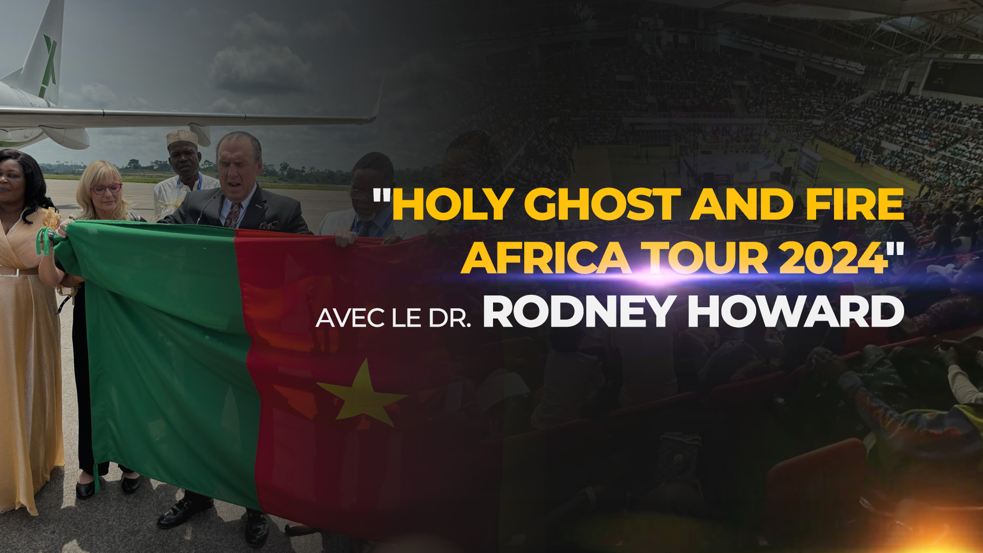Holy Ghost and Fire Africa Tour 2024 avec le Dr. Rodney Howard
